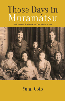 Paperback Those Days in Muramatsu: One Woman's Memoir of Occupied Japan Book