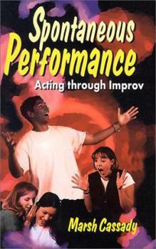 Paperback Spontaneous Performance: Acting Through Improv Book