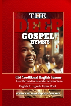 Paperback The Deep Gospel Hymns: Old Traditional English Hymns Now Revived In Beautiful African Tunes Book