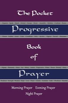 Paperback The Pocket Progressive Book of Prayer: Morning Prayer Evening Prayer Night Prayer Book