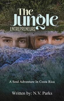 The Jungle Entrepreneurs: A Soul Adventure In Costa Rica