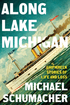 Hardcover Along Lake Michigan: Shipwreck Stories of Life and Loss Book