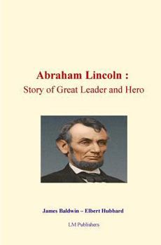 Paperback Abraham Lincoln: Story of Great Leader and Hero Book