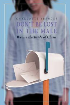 Paperback Don't Be Lost in the Male: We Are the Bride of Christ Book