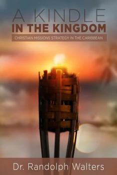 Paperback A Kindle in the Kingdom: Christian Missions Strategy in the Caribbean Book