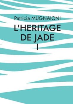 Paperback L'heritage de jade: D'une rive à l'autre, Tempêtes et Eclaircies [French] Book