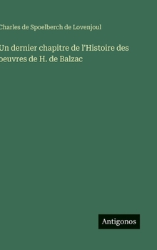 Hardcover Un dernier chapitre de l'Histoire des oeuvres de H. de Balzac [French] Book