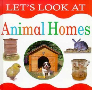 A First Book About Animal Homes (Look and Learn) - Book  of the Let's Look At...