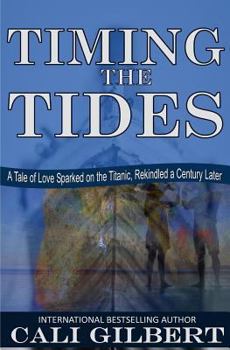 Paperback Timing The Tides: A Tale of Love Sparked on the Titanic, Rekindled a Century Later Book