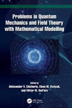 Hardcover Problems in Quantum Mechanics and Field Theory with Mathematical Modelling Book