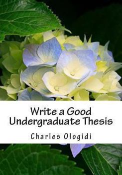 Paperback Write a Good Undergraduate Thesis: For Students of Biological Sciences, Agricultural Sciences and Other Related Sciences. Book