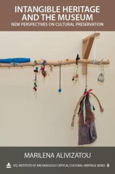 Paperback Intangible Heritage and the Museum (UCL Institute of Archaeology Critical Cultural Heritage Series) (Volume 8) Book