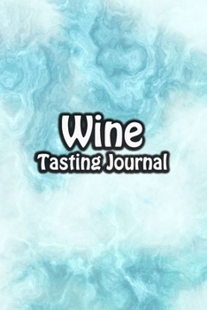 Paperback Wine Tasting Journal: Taste Log Review Notebook for Wine Lovers Diary with Tracker and Story Page - Sky Abstract Cover Book