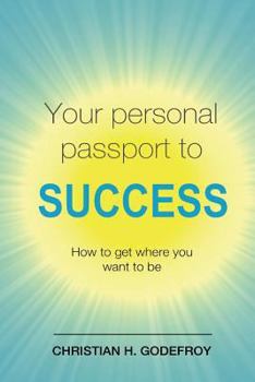Paperback Your Personal Passport to Success: How to Get Where You Want to Be Book