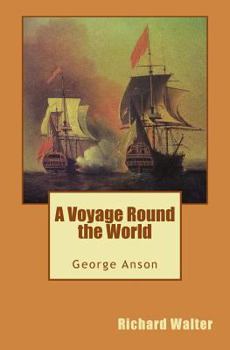 Lord Anson's Voyage Round the World 1740 - 1744