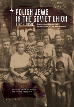 Polish Jews in the Soviet Union (1939–1959): History and Memory of Deportation, Exile, and Survival