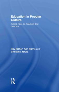 Hardcover Education in Popular Culture: Telling Tales on Teachers and Learners Book