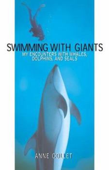 Hardcover Swimming with Giants: My Encounters with Whales, Dolphins and Seals Book