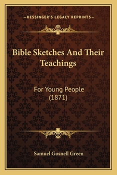 Paperback Bible Sketches And Their Teachings: For Young People (1871) Book