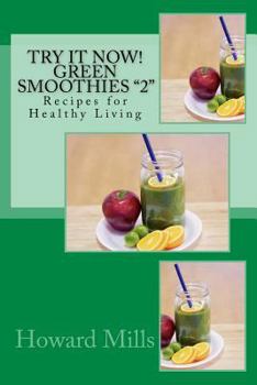 Paperback Try It Now! GREEN SMOOTHIES "2": Recipes for Healthy Living Book