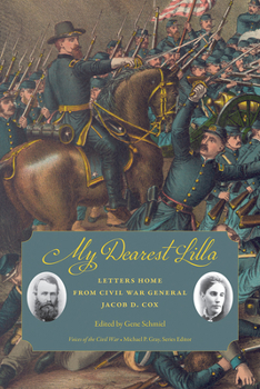 Paperback My Dearest Lilla: Letters Home from Civil War General Jacob D. Cox Book