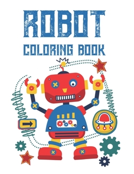 Paperback Robot Coloring Book: Kids Robot Coloring Pages With Trace Activities, Cool Designs And Images To Color For Kids Book