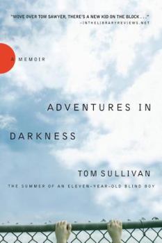 Adventures In Darkness : Memoirs Of An Eleven-Year-Old Blind Boy
