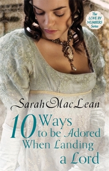 Ten Ways to Be Adored When Landing a Lord - Book #2 of the Love By Numbers