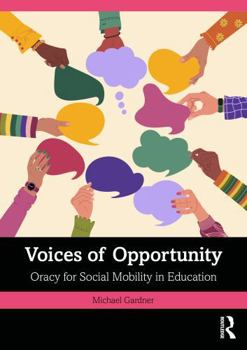 Paperback Voices of Opportunity: Oracy for Social Mobility in Education Book