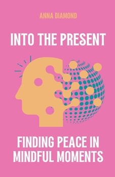 Paperback Into the Present Finding Peace in Mindful Moments Book