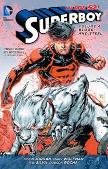 Superboy, Vol. 4: Blood and Steel - Book  of the Superboy 2011 Single Issues3-19, Annual