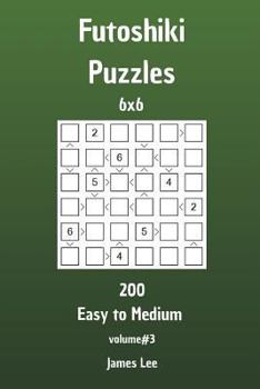 Paperback Futoshiki Puzzles - 200 Easy to Medium 6x6 vol. 3 Book