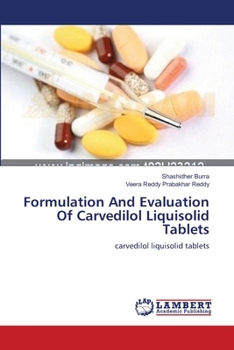 Formulation And Evaluation Of Carvedilol Liquisolid Tablets: carvedilol liquisolid tablets