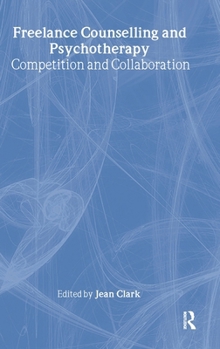 Hardcover Freelance Counselling and Psychotherapy: Competition and Collaboration Book