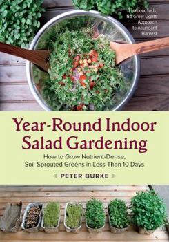 Paperback Year-Round Indoor Salad Gardening: How to Grow Nutrient-Dense, Soil-Sprouted Greens in Less Than 10 Days Book