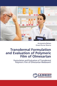 Paperback Transdermal Formulation and Evaluation of Polymeric Film of Olmesartan Book