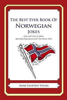 Paperback The Best Ever Book of Norwegian Jokes: Lots and Lots of Jokes Specially Repurposed for You-Know-Who Book