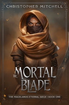 The Mortal Blade - Book #1 of the Magelands Eternal Siege