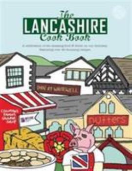 The Lancashire Cook Book: A Celebration of the Amazing Food & Drink on Our Doorstep - Book  of the Get Stuck In