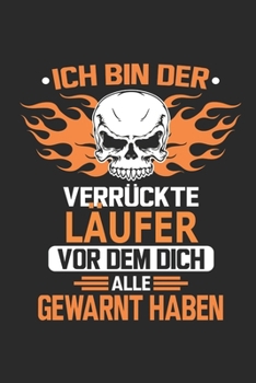 Ich bin der verrückte Läufer vor dem dich alle gewarnt haben: Notizbuch, Geburtstag Geschenk Buch, Notizblock, 110 Seiten, Verwendung auch als ... Schild bzw. Poster möglich (German Edition)
