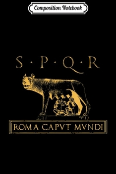 Composition Notebook: SPQR Roma Caput Mundi Ancient Rome Roman Empire  Journal/Notebook Blank Lined Ruled 6x9 100 Pages