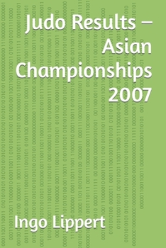 Paperback Judo Results - Asian Championships 2007 Book