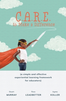 Paperback C.A.R.E. to Make a Difference: A Simple and Effective Experiential Learning Framework for Educators Book