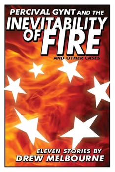 Paperback Percival Gynt and the Inevitability of Fire and Other Cases Book