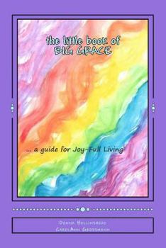 Paperback The little book of BIG Grace: A guide for Joy-Full living Book