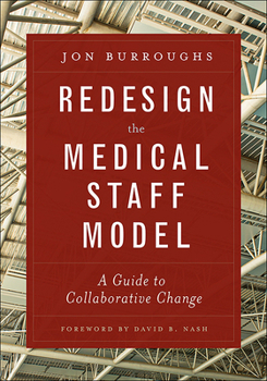 Paperback Redesign the Medical Staff Model: A Guide to Collaborative Change Book
