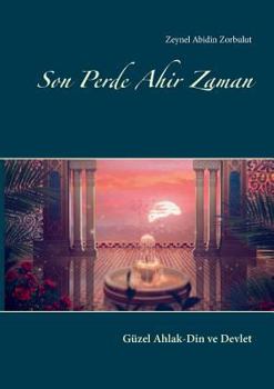 Paperback Son Perde Ahir Zaman: Güzel Ahlak-Din ve Devlet [Turkish] Book