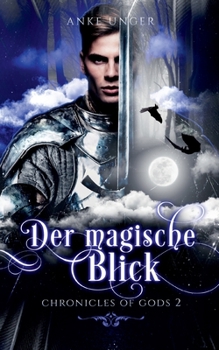 Der magische Blick: Chronicles of Gods 2 (German Edition) - Book #2 of the Die Chroniken der Götter