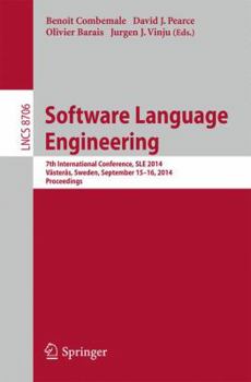 Paperback Software Language Engineering: 7th International Conference, Sle 2014, Västerås, Sweden, September 15-16, 2014. Proceedings Book