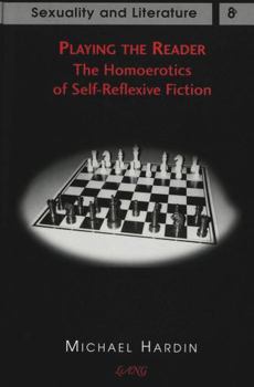 Hardcover Playing the Reader: The Homoerotics of Self-Reflexive Fiction Book